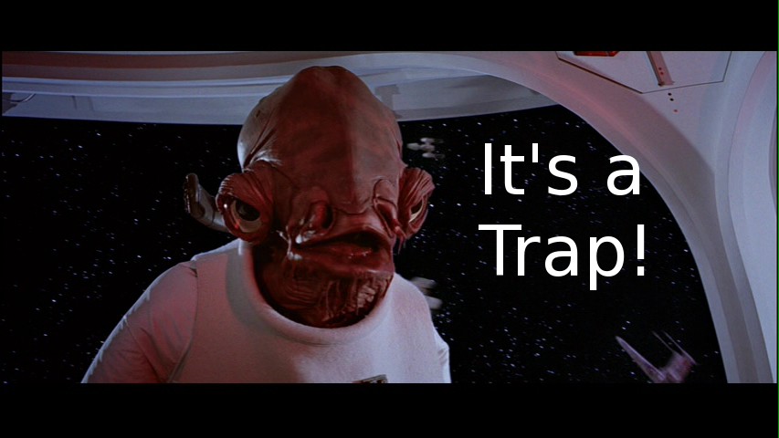 [Imagem: admiral_ackbar_says_its_a_trap.jpg]